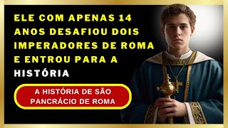 ✝️A HISTÓRIA DE São Pancrácio O Jovem Mártir que Desafiou o Imperador e Conquistou a Eternidade💕 [upl. by Airat]