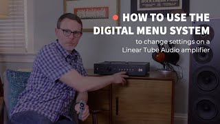 How to use the Digital Menu System to change settings on Linear Tube Audio amplifiers [upl. by Aneez]