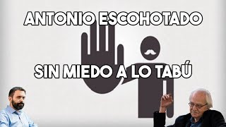 ANTONIO ESCOHOTADO  SIN MIEDO A LO TABÚ [upl. by Hadley]