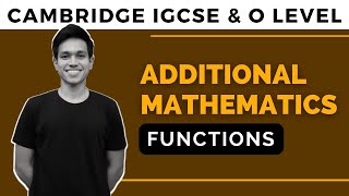 ADD MATHS  Functions  CIE IGCSE amp O Level [upl. by Trixi895]