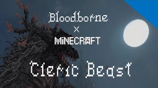 Cleric Beast Model Showcase quotBloodborne x Minecraftquot [upl. by Vergne]