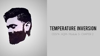 CE374AQM TEMPERATURE INVERSION MODULE 3 CHAPTER 2 [upl. by Sorodoeht182]