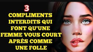 Les 3 Compliments Interdits Qui Fond Fondre les Femmes [upl. by Cristiano457]