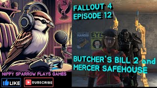 FALLOUT 4  Episode 12  BUTCHERS BILL 2 and MERCER SAFEHOUSE [upl. by Lebasi402]