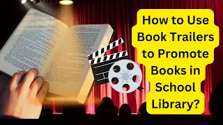 Book Trailers to Promote Reading  The Impact of Book Trailers in School Libraries [upl. by Boorman]