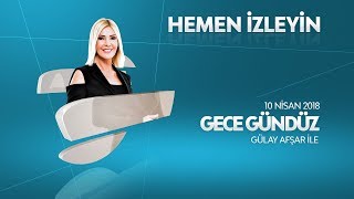 Gece Gündüz 10 Nisan 2018 [upl. by Aitrop]