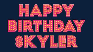 Happy Birthday Skyler [upl. by Debbra]