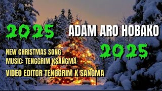 ADAM ARO HOBAKONEW GARO CHRISTMAS SONG2025FULL VIDEOOFFICIAL MUSIC VIDEO [upl. by Thackeray]