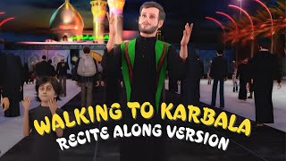 Walking to Karbala Recite Along Version  Sayed Ali Alhakeem  English Animated LatmiyaNoha [upl. by Akerley736]