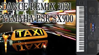 ТАКСИ ТАКСИ ВЕЗИ ВЕЗИ DANCE REMIX 2021 YAMAHA PSR SX900 [upl. by Prebo]