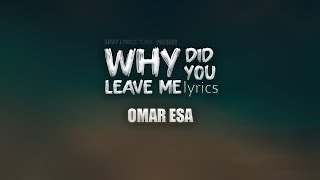 Omar Esa  Why Did You Leave Me Lyrics [upl. by Eek]