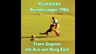 Rückblicke  Bundessieger 1986 Franz Gugnon mit Aco von Burg Esch [upl. by Alenoel716]