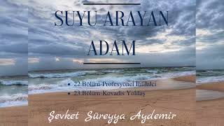 SUYU ARAYAN ADAM  ŞEVKET SÜREYYA AYDEMİR  2223BÖLÜM  SESLİ KİTAP [upl. by Nort716]