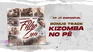 Filho do Zua  Kizomba No Pé Bónus Track Áudio Oficial [upl. by Eimia]