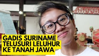 KISAH GADIS SURINAME MENELUSURI MOYANG DI TANAH JAWA [upl. by Cointon641]