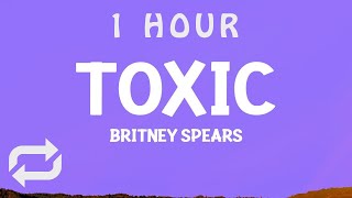 1 HOUR  Britney Spears  Toxic Lyrics [upl. by Naitsihc]