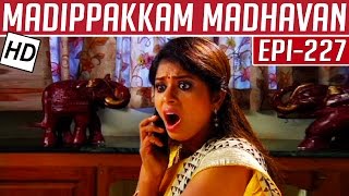 Madippakkam Madhavan  Epi 227  26112014  Kalaignar TV [upl. by Anon724]