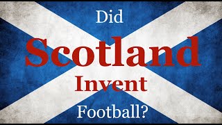 Did Scotland Invent Football [upl. by Varden]