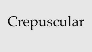 How to Pronounce Crepuscular [upl. by Ennairam]