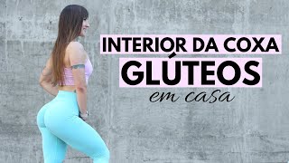 Treino Intenso para INTERIOR DA COXA e GLÚTEOS em casa [upl. by Nnylyak]