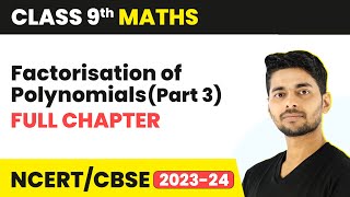 Factorisation of Polynomials Part 3  Full Chapter Revision  Class 9 Maths CBSE [upl. by Ynatsed]