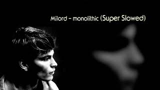 Milord  monolithic Super Slowed [upl. by Ettigirb]