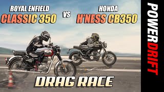 Royal Enfield Classic 350 Vs Honda H’ness CB350  Drag Race  PowerDrift X Acko Insurance [upl. by Aduhey490]