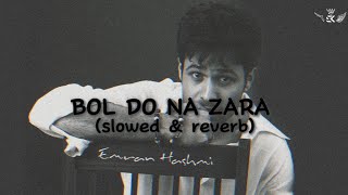 BOL DO NA ZARA slowed reverb imranhashmi slowedandreverb sadsong [upl. by Tallu]