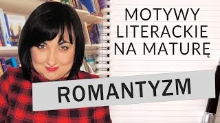 114 Motywy literackie na maturę romantyzm [upl. by Enilreug]