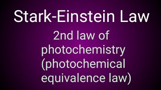 Stark Einstein law 2nd law of Photochemistry photochemical equivalence law [upl. by Anaujd]