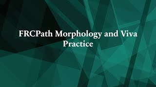 FRCPath Morphology and Viva practice Meeting 2 Recording [upl. by Dnalyar]