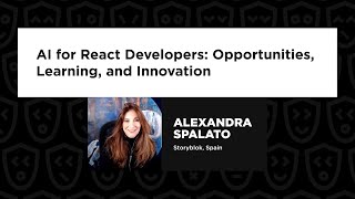 Alexandra Spalato  AI for React Developers Opportunities Learning and Innovation React Summit [upl. by Palila939]