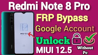 Redmi Note 8 Pro  MIUI 125  FRP Bypass  Google Account Unlock  Without Pc  New Method  2023 [upl. by Maddock426]