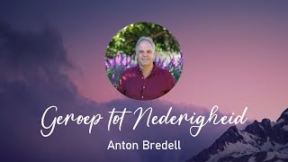 20241110 Anton Bredell  Geroep tot Nederigheid [upl. by Syah]