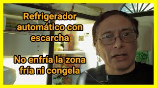 Refrigerador automático con escarcha no enfría la zona fría ni congela [upl. by Skip]