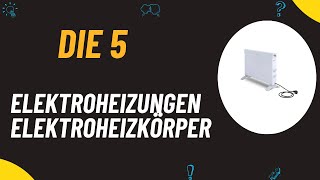 Die 5 Besten Elektroheizungen Elektroheizkörper Test 2024 [upl. by Nishom213]