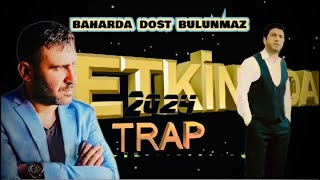 ETKİN amp ADANALI AYHAN baharda dost bilinmez Trap Remix [upl. by Breh]