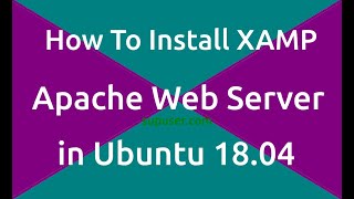 🔥How to Install XAMPP Web Server Solution Stack Package in Ubuntu 1804🔥 [upl. by Kirima631]