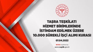 TAŞRA TEŞKİLATI HİZMET BİRİMLERİNDE İSTİHDAM EDİLMEK ÜZERE 10000 SÜREKLİ İŞÇİ ALIMI KURASI 070422 [upl. by Atirabrab]