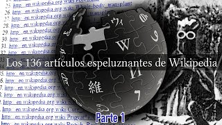 Los 136 artículos espeluznantes de Wikipedia Parte 1 [upl. by Ayenet]