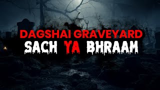 Dagshai Graveyard Solan  Most Haunted Place  Horror Documentary  Aayush Bharadwaj [upl. by Towbin751]