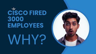 Why Cisco Laid Off 3000 Employees The Real Story Behind the Decision [upl. by Einolem999]