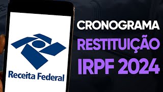 CONFIRA O CRONOGRAMA DE RESTITUIÇÃO DO IMPOSTO DE RENDA IRPF 2024 [upl. by Knowle]