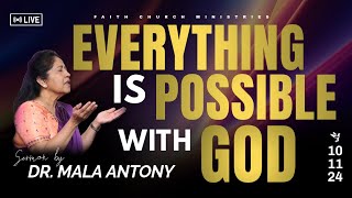 Everything is Possible with God  SERMON BY DR MALA ANTONY  10 112024 [upl. by Mariejeanne484]