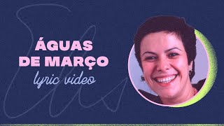 Elis Regina  Águas de Março Lyric Video [upl. by Brookes]