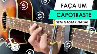 Como Fazer um Capotraste para seu violão em 5 minutos Muito fácil [upl. by Asillim247]