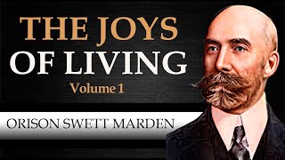 THE JOYS OF LIVING  VOLUME 1  ORISON SWEET MARDEN  Complete Audiobook [upl. by Gnivre]