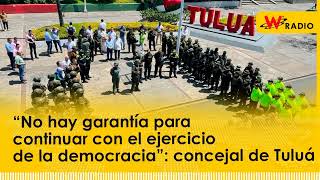 “No hay garantía para continuar con el ejercicio de la democracia” concejal de Tuluá [upl. by Kraus244]