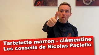 Conseils du Chef pâtissier Nicolas Paciello pour faire des tartelettes marron clémentine facilement [upl. by Kristianson]