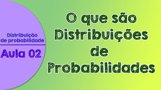 02  O que são e como fazer Distribuições de Probabilidades  Distribuição de Probabilidades [upl. by Lalage783]